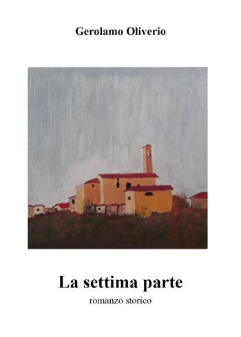La settima parte - Gerolamo Oliverio - Libro Youcanprint 2021 | Libraccio.it