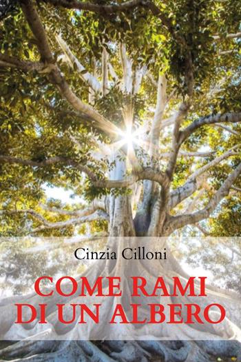Come rami di un albero - Cinzia Cilloni - Libro Youcanprint 2020 | Libraccio.it