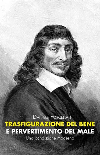 Trasfigurazione del Bene e pervertimento del Male - Daniele Forcellati - Libro Youcanprint 2020 | Libraccio.it