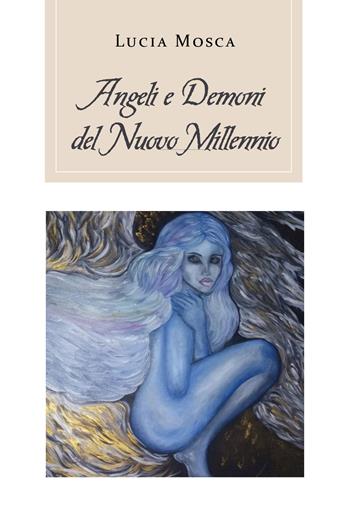 Angeli e Demoni del nuovo millennio - Lucia Mosca - Libro Youcanprint 2020 | Libraccio.it