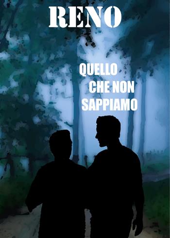 Quello che non sappiamo - Reno - Libro Youcanprint 2020 | Libraccio.it