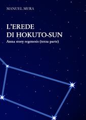 L' erede di Hokuto-Sun. Anna story regenesis. Vol. 3