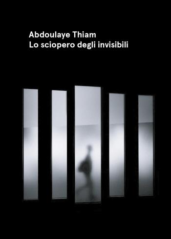 Lo sciopero degli invisibili - Abdoulaye Thiam - Libro Youcanprint 2020 | Libraccio.it