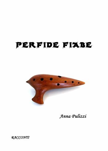 Perfide fiabe - Anna Pulizzi - Libro Youcanprint 2020 | Libraccio.it