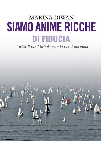 Siamo anime ricche di fiducia - Marina Diwan - Libro Youcanprint 2020 | Libraccio.it