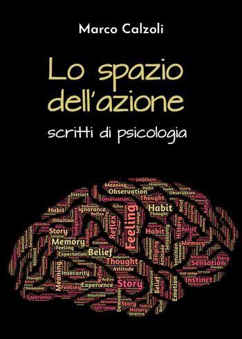 Lo spazio dell'azione. Scritti di psicologia - Marco Calzoli - Libro Youcanprint 2020 | Libraccio.it