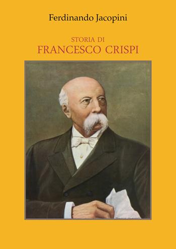 Storia di Francesco Crispi - Ferdinando Jacopini - Libro Youcanprint 2021 | Libraccio.it