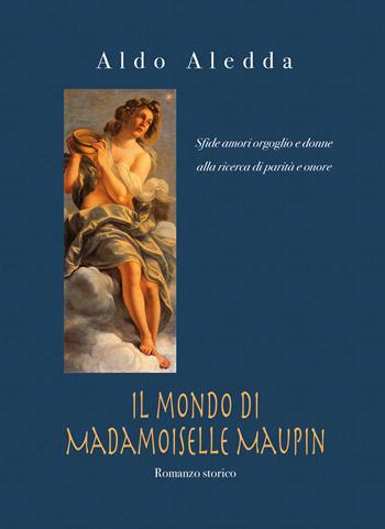 Il mondo di Madamoiselle Maupin - Aldo Aledda - Libro Youcanprint 2020 | Libraccio.it