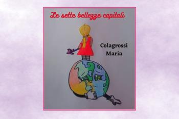 Le sette bellezze capitali - Maria Colagrossi - Libro Youcanprint 2020 | Libraccio.it