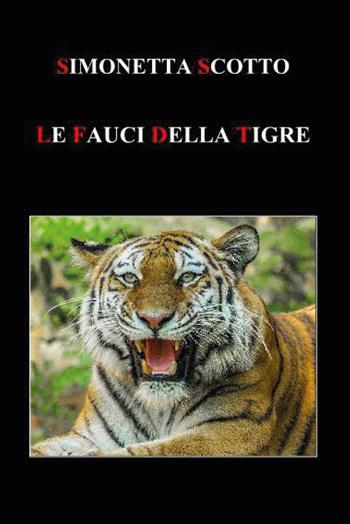Le fauci della tigre - Simonetta Scotto - Libro Youcanprint 2020 | Libraccio.it