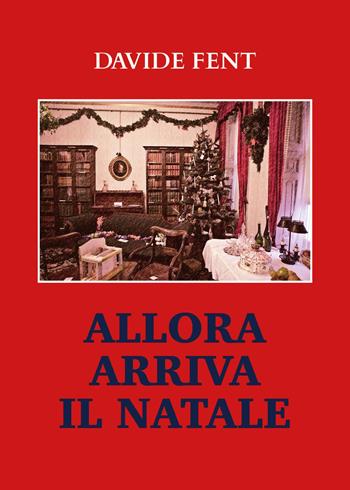 Allora arriva il Natale - Davide Fent - Libro Youcanprint 2020 | Libraccio.it