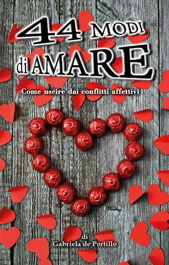 44 modi di amare. Come uscire dai conflitti affettivi - Gabriela De Portillo - Libro Youcanprint 2020 | Libraccio.it