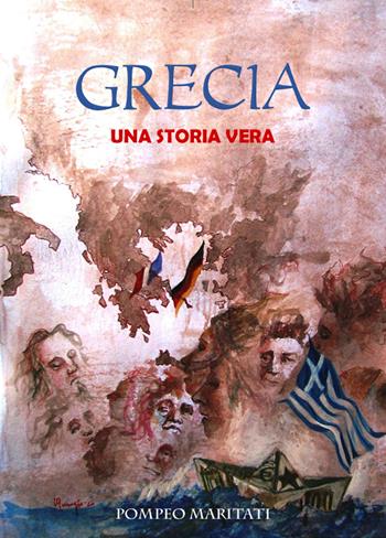 Grecia. Una storia vera - Pompeo Maritati - Libro Youcanprint 2020 | Libraccio.it