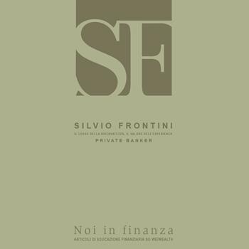 Noi in finanza. Articoli di educazione finanziaria su we/wealth - Silvio Frontini - Libro Youcanprint 2020 | Libraccio.it