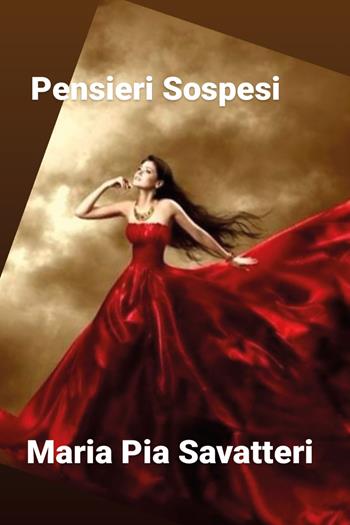 Pensieri sospesi - Maria Pia Savatteri - Libro Youcanprint 2020 | Libraccio.it