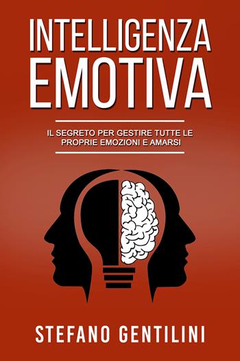 Intelligenza emotiva - Stefano Gentilini - Libro Youcanprint 2020 | Libraccio.it
