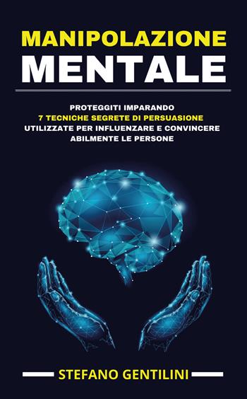 Manipolazione mentale - Stefano Gentilini - Libro Youcanprint 2020 | Libraccio.it