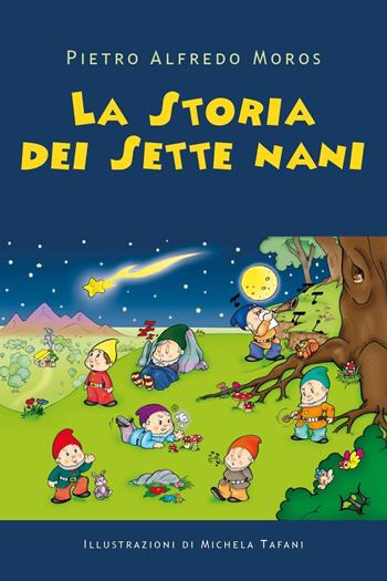 La storia dei sette nani - Pietro Alfredo Moros - Libro Youcanprint 2020 | Libraccio.it