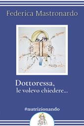 Dottoressa, le volevo chiedere...