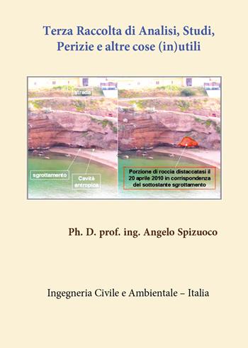 Terza raccolta di analisi, studi, perizie e altre cose (in)utili - Angelo Spizuoco - Libro Youcanprint 2020 | Libraccio.it