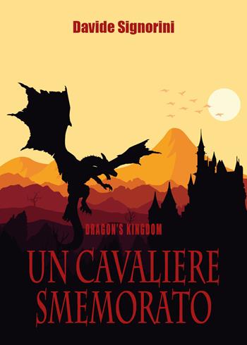 Un cavaliere smemorato. Dragon's Kingdom - Davide Signorini - Libro Youcanprint 2020 | Libraccio.it