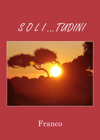 Soli... tudini - Franco - Libro Youcanprint 2021 | Libraccio.it