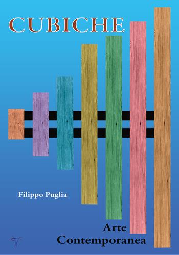 Cubiche. Arte contemporanea - Filippo Puglia - Libro Youcanprint 2020 | Libraccio.it