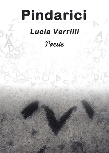 Pindarici - Lucia Verrilli - Libro Youcanprint 2021 | Libraccio.it