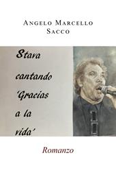 Stava cantando «Gracias a la vida»