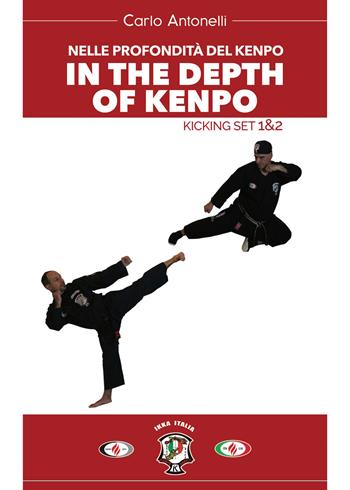 Nelle profondità del kenpo. In the depts of kenpo. Kicking set 1&2 - Carlo Antonelli - Libro Youcanprint 2020 | Libraccio.it