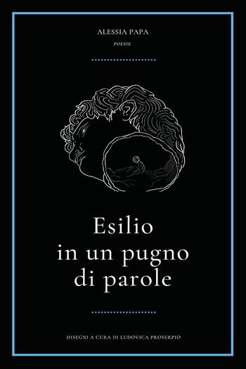 Esilio in un pugno di parole - Alessia Papa - Libro Youcanprint 2020 | Libraccio.it