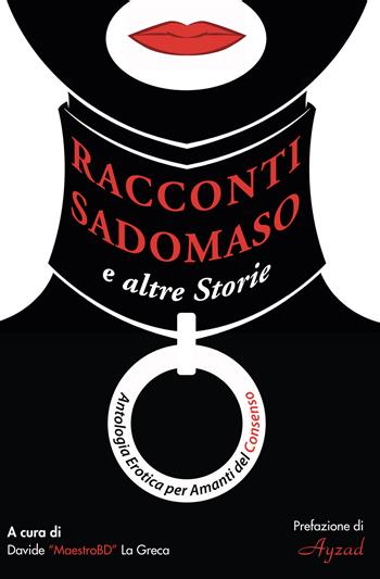 Racconti sadomaso e altre storie: antologia per amanti del consenso - Davide La Greca - Libro Youcanprint 2020 | Libraccio.it