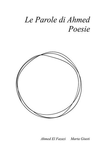 Le parole di Ahmed. Poesie. Ediz. italiana e francese - Ahmed El Fazazi, Marta Giusti - Libro Youcanprint 2021 | Libraccio.it