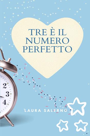 Tre è il numero perfetto - Laura Salerno - Libro Youcanprint 2020 | Libraccio.it