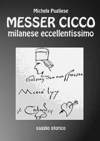 Messer Cicco milanese eccellentissimo - Michela Pugliese - Libro Youcanprint 2020 | Libraccio.it