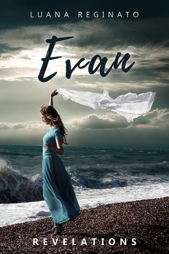Revelations. Evan - Luana Reginato - Libro Youcanprint 2020 | Libraccio.it