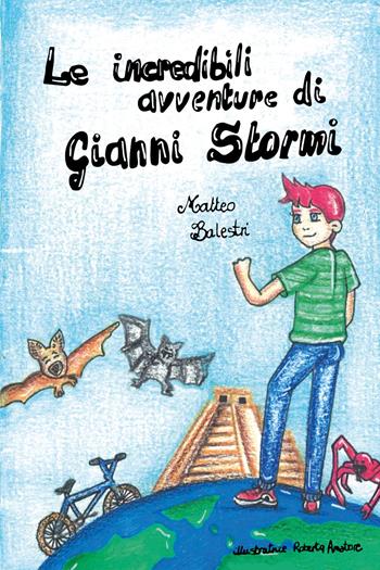 Le incredibili avventure di Gianni Stormi - Matteo Balestri - Libro Youcanprint 2021 | Libraccio.it