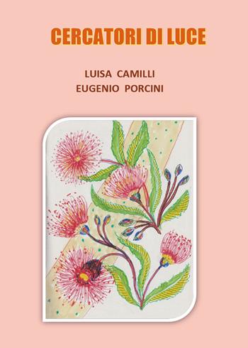 Cercatori di luce - Luisa Camilli, Eugenio Porcini - Libro Youcanprint 2020 | Libraccio.it