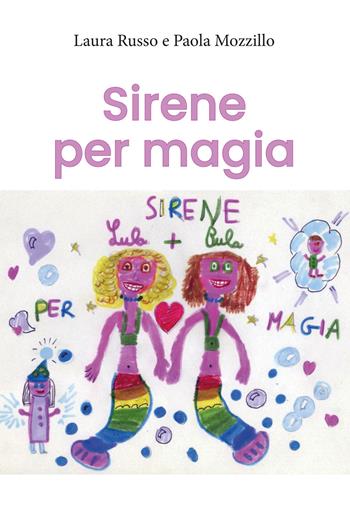 Sirene per magia - Laura Russo, Paola Mozzillo - Libro Youcanprint 2020 | Libraccio.it