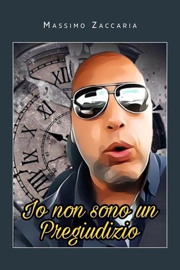 Io non sono un pregiudizio - Massimo Zaccaria - Libro Youcanprint 2020 | Libraccio.it