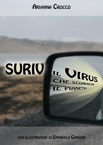 Suriv il virus che sconvolse il pianeta - Arianna Crocco - Libro Youcanprint 2020 | Libraccio.it