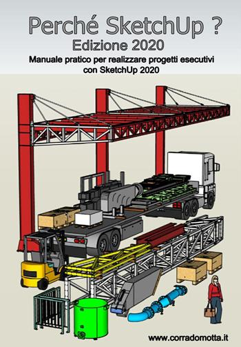 Perché SketchUp? Edizione 2020 - Corrado Motta - Libro Youcanprint 2020 | Libraccio.it