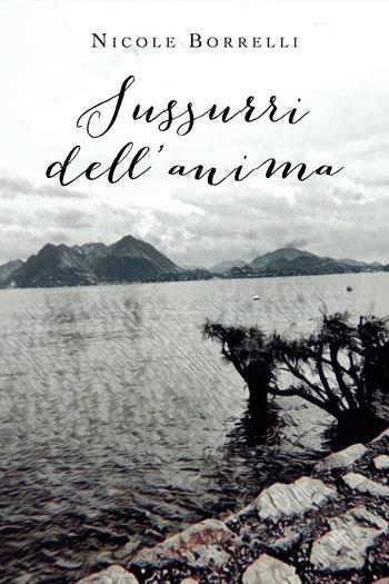 Sussurri dell'anima - Nicole Borrelli - Libro Youcanprint 2020 | Libraccio.it