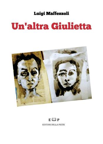 Un altra Giulietta - Luigi Maffezzoli - Libro Youcanprint 2020 | Libraccio.it