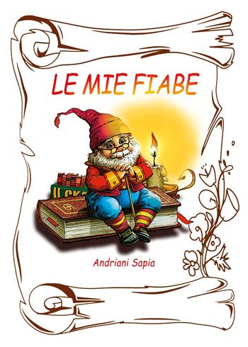 Le mie fiabe - Sapia Andriani - Libro Youcanprint 2021 | Libraccio.it