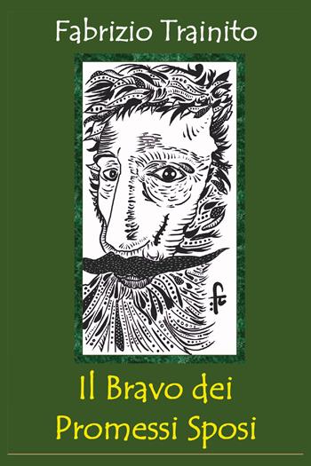 Il Bravo dei Promessi Sposi - Fabrizio Trainito - Libro Youcanprint 2020 | Libraccio.it