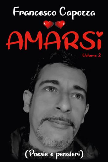 Amarsi. Vol. 2 - Francesco Capozza - Libro Youcanprint 2021 | Libraccio.it