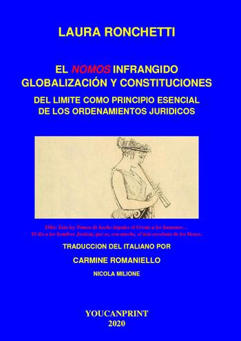 El nomos infrangido: globalización y constituciones. Del limite como principio esencial de los ordenamientos juridicos - Laura Ronchetti - Libro Youcanprint 2021 | Libraccio.it