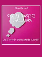 Stop ai pensieri spazzatura con il metodo «DistesaMente Zucchelli»