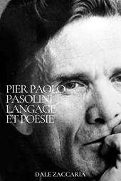 Pier Paolo Pasolini. Langage et poésie